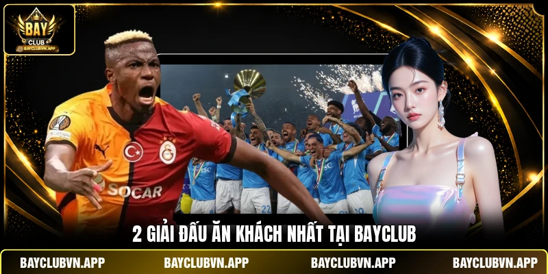2 giải đấu ăn khách nhất tại Bayclub