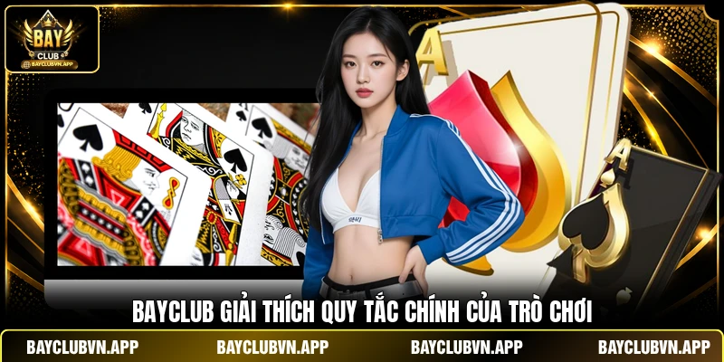 BAYCLUB giải thích quy tắc chính của trò chơi