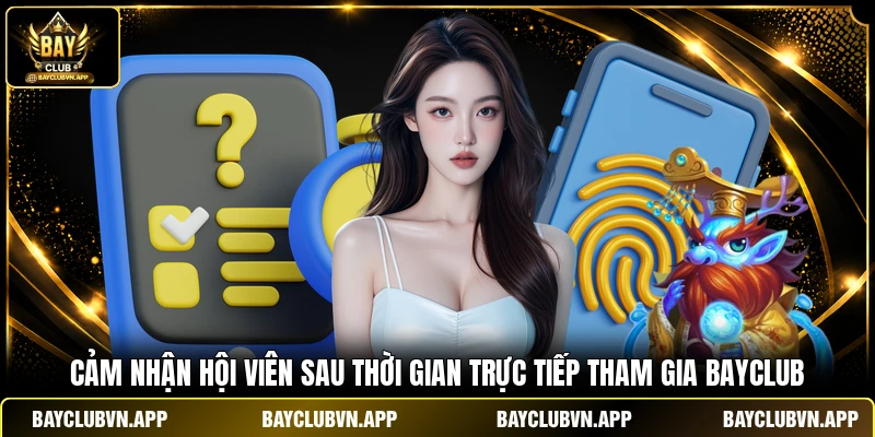 Cảm nhận hội viên sau thời gian trực tiếp tham gia