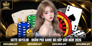 Catte BAYCLUB - Khám Phá Game Bài Cực Hấp Dẫn Năm 2026