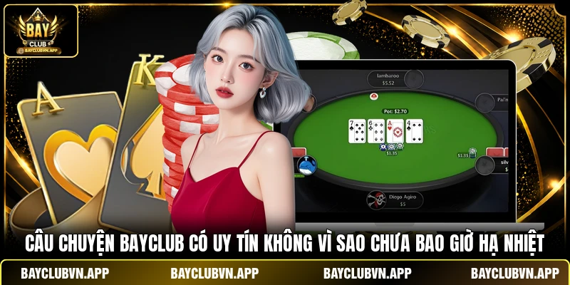 Câu chuyện Bayclub có uy tín không vì sao chưa bao giờ hạ nhiệt