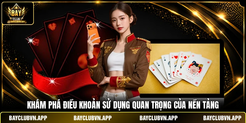 Điều Khoản Sử Dụng 2 Khám phá điều khoản sử dụng quan trọng của nền tảng