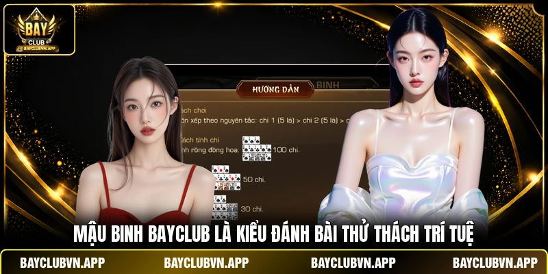 Mậu Binh BAYCLUB là kiểu đánh bài thử thách trí tuệ