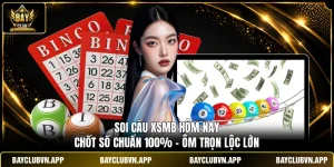 Soi Cầu XSMB Hôm Nay | Chốt Số Chuẩn 100% - Ôm Trọn Lộc Lớn