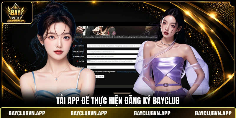 Đăng Ký BAYCLUB 3 Tải app để thực hiện đăng ký BAYCLUB