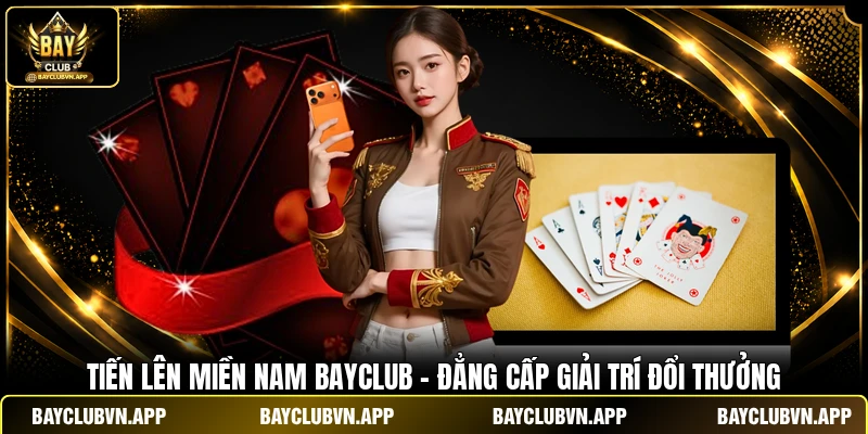 Tiến Lên Miền Nam BAYCLUB - Đẳng Cấp Giải Trí Đổi Thưởng 1 Tiến Lên Miền Nam BAYCLUB - Đẳng Cấp Giải Trí Đổi Thưởng