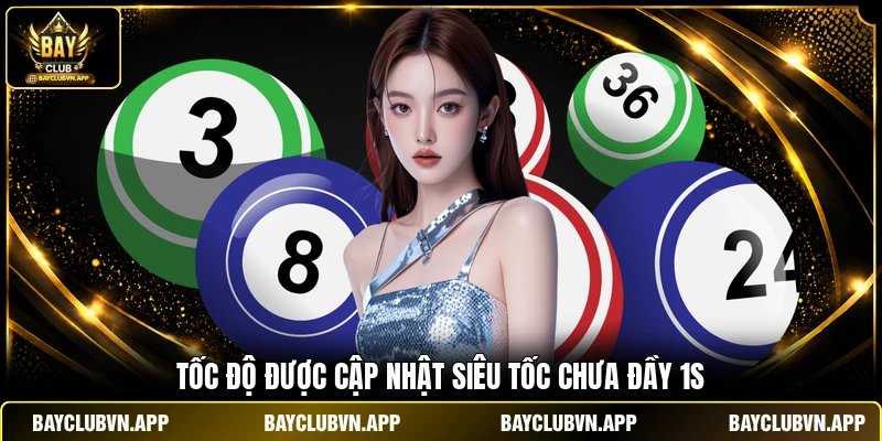 Tốc độ được cập nhật siêu tốc chưa đầy 1s