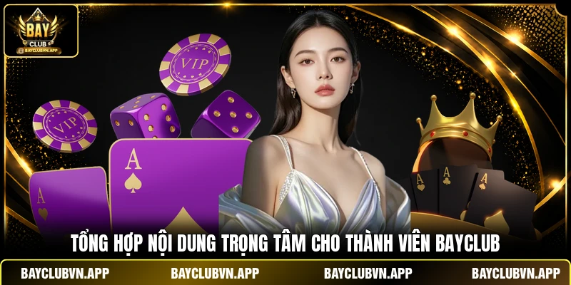Chính Sách Bảo Mật 2 Tổng hợp nội dung trọng tâm cho thành viên BAYCLUB