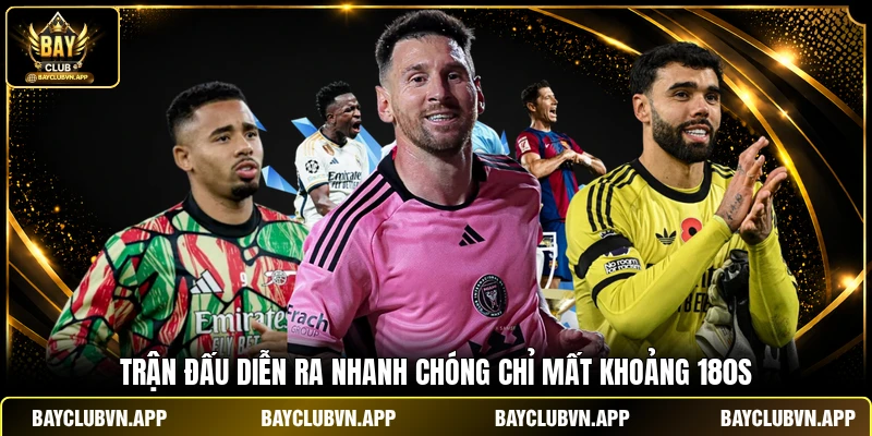 Thể Thao Ảo Bayclub | Đặt Cược 24/7 - Thắng Lớn Dễ Dàng 3 Trận đấu diễn ra nhanh chóng chỉ mất khoảng 180s